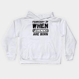 February 29 When Legends Are Born Kids Hoodie